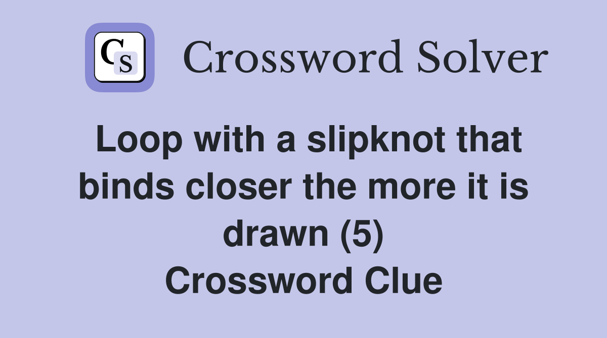 Loop with a slipknot that binds closer the more it is drawn (5